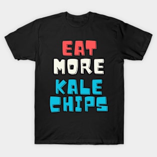 Esst mehr Grünkohlchips T-Shirt